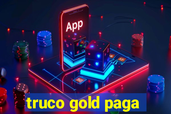 truco gold paga